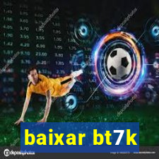 baixar bt7k